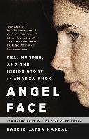 Angel Face: Sex, Murder, and the Inside Story of Amanda Knox [The Movie Tie-In to the Face of an Angel] Perseus