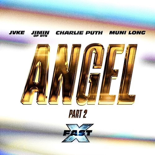 Angel Pt. 2 (Sped Up) Fast & Furious: The Fast Saga, Jimin, BTS feat. JVKE, Charlie Puth, Muni Long