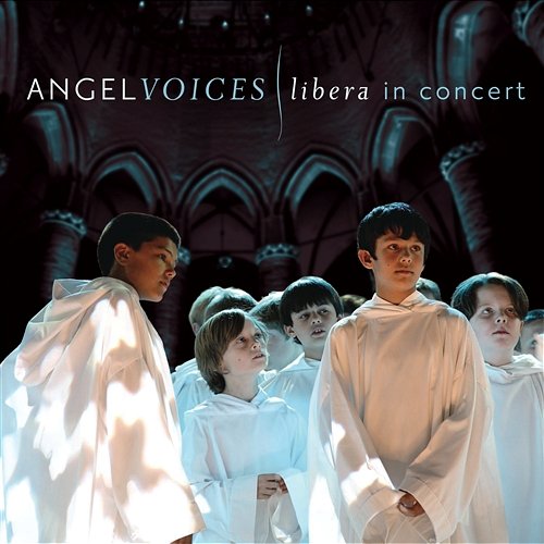 Angel Voices: Libera in Concert Libera, Fiona Pears