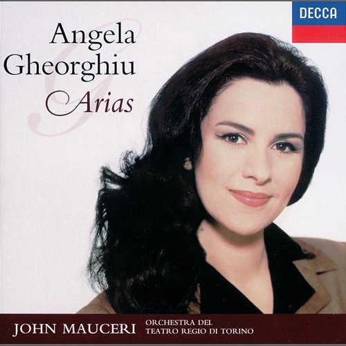 Angela Gheorghiu - Arias Angela Gheorghiu, Orchestra del Teatro Regio di Torino, John Mauceri