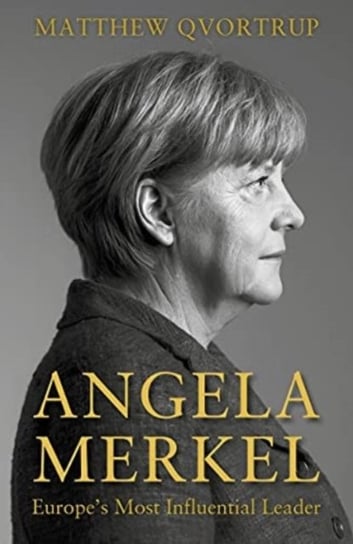 Angela Merkel: Europes Most Influential Leader [Expanded and Updated Edition] Qvortrup Matthew