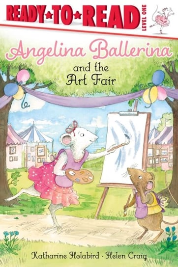 Angelina Ballerina and the Art Fair. Ready-to-Read Level 1 Holabird Katharine