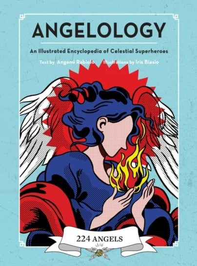 Angelology: An Illustrated Encyclopedia of Celestial Superheroes! Opracowanie zbiorowe