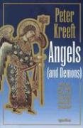 Angels and Demons: What Do We Really Know about Them? Kreeft Peter