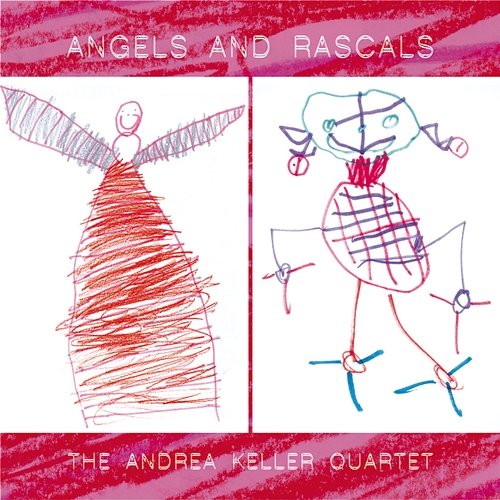 Angels And Rascals The Andrea Keller Quartet
