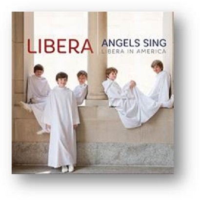 Angels Sing: Libera In America Libera