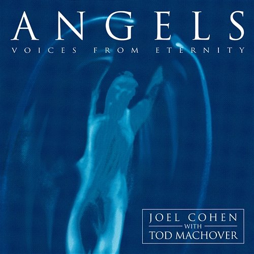 Angels - Voices from Eternity Joël Cohen & Boston Camerata