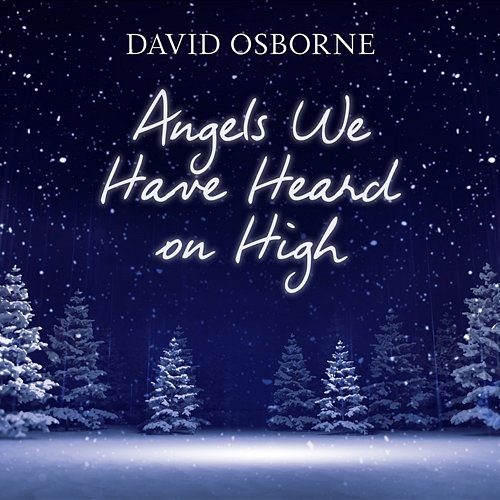 Angels We Have Heard on High David Osborne