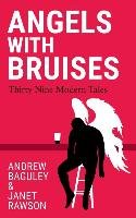 Angels with Bruises Baguley Andrew, Rawson Janet