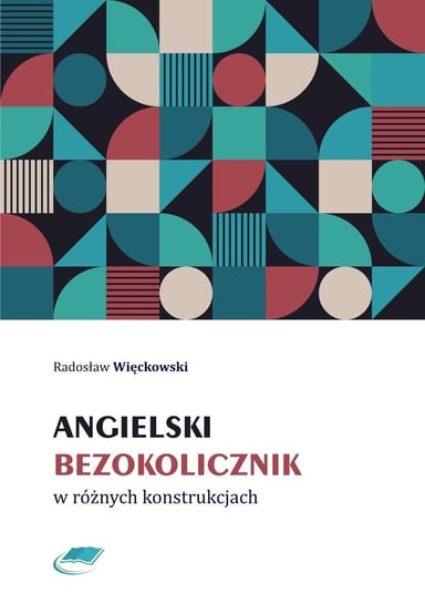 Angielski. Bezokolicznik w różnych konstrukcjach - ebook PDF Więckowski Radosław