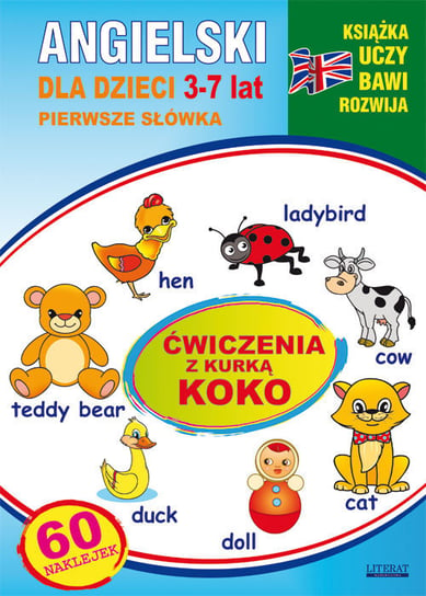 Angielski dla dzieci 3-7 lat. Pierwsze słówka. Ćwiczenia z kurką Koko Piechocka-Empel Katarzyna