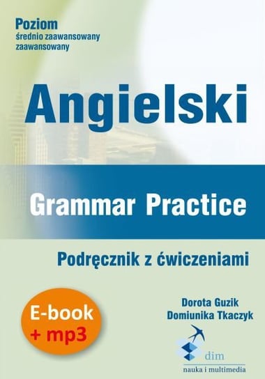 Angielski. Grammar Practice. Podręcznik z ćwiczeniami. Ebook + mp3 Guzik Dorota, Tkaczyk Dominika