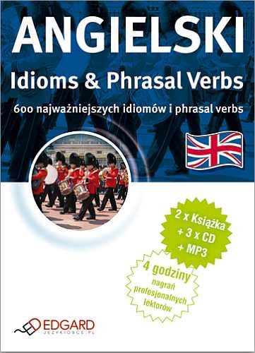 Angielski. Idioms & Phrasal Verbs Opracowanie zbiorowe