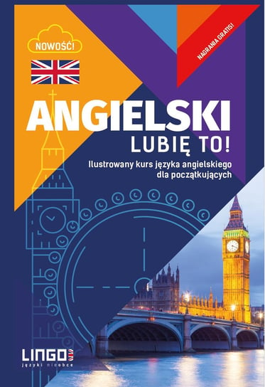 Angielski. Lubię to! Ilustrowany kurs języka angielskiego dla początkujących Opracowanie zbiorowe