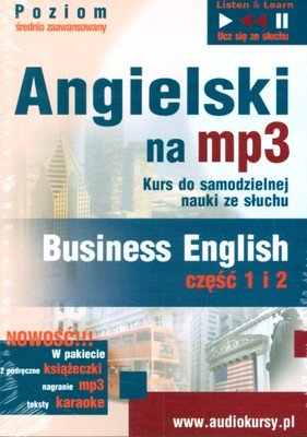 Angielski na MP3. Kurs do Samodzielnej Nauki ze Słuchu. Business English, Część 1 i 2 Opracowanie zbiorowe