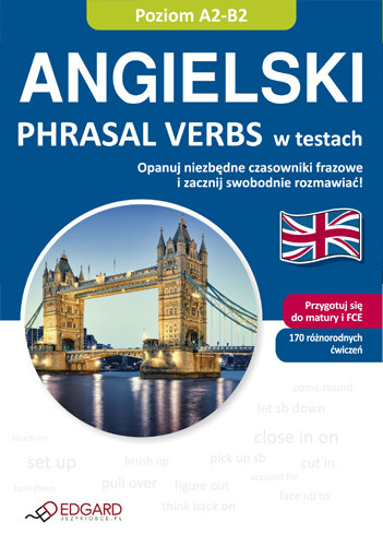 Angielski - Phrasal Verbs w testach Opracowanie zbiorowe