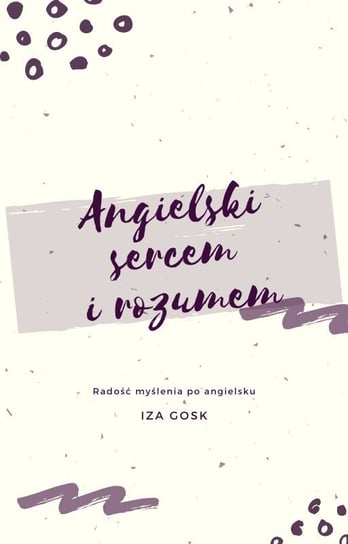 Angielski sercem i rozumem - ebook PDF Iza Gosk