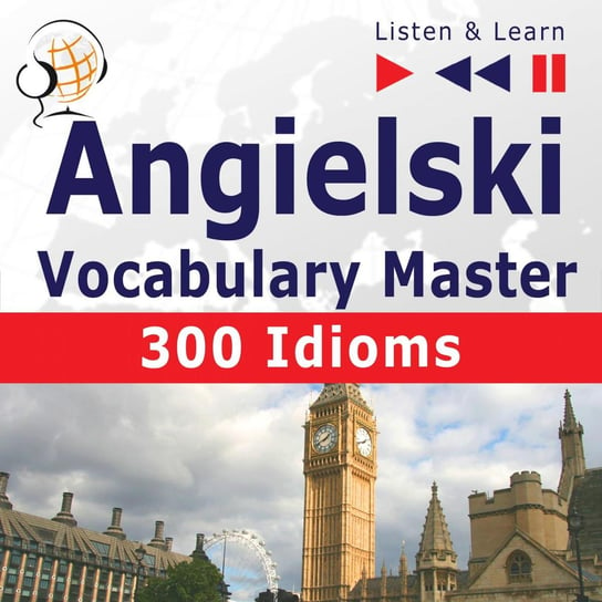 Angielski Vocabulary Master. Listen & Learn. 300 Idioms Guzik Dorota, Tkaczyk Dominika