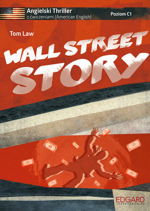 Angielski z ćwiczeniami. Wall Street Story. C1 Law Tom