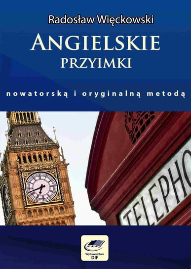 Angielskie przyimki nowatorską i oryginalną metodą Więckowski Radosław