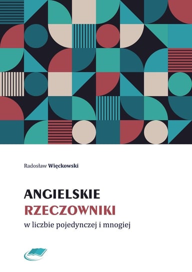 Angielskie rzeczowniki w liczbie pojedynczej i mnogiej Więckowski Radosław