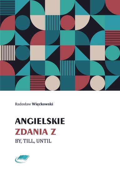 Angielskie zdania z by, till, until Więckowski Radosław