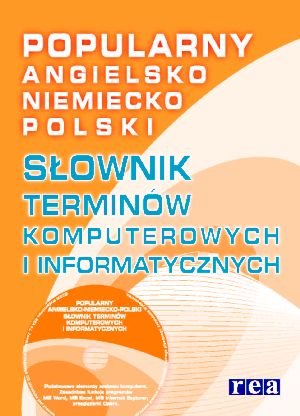 Angielsko-niemiecko-polski. Słownik terminów komputerowych i informatycznych Opracowanie zbiorowe