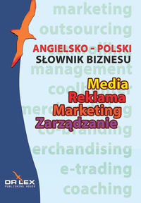 Angielsko-polski słownik biznesu. Media, reklama, marketing, zarządzanie Kapusta Piotr