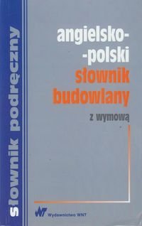 Angielsko-polski słownik budowlany Opracowanie zbiorowe