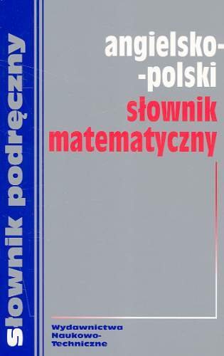 Angielsko-polski słownik matematyczny Opracowanie zbiorowe