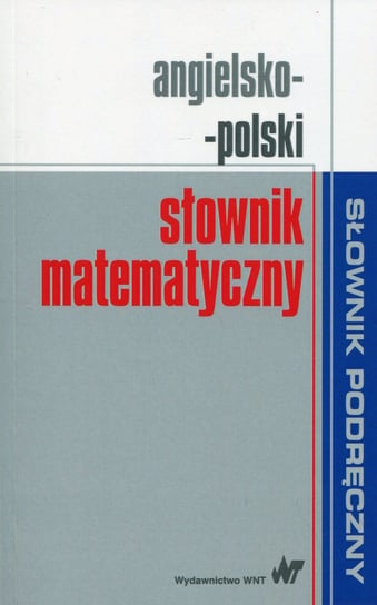 Angielsko-polski słownik matematyczny Opracowanie zbiorowe