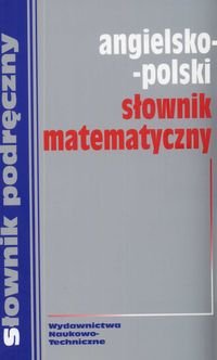 Angielsko-polski słownik matematyczny Opracowanie zbiorowe