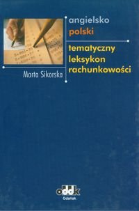Angielsko-polski tematyczny leksykon rachunkowości Sikorska Marta