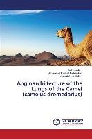 Angioarchiitecture of the Lungs of the Camel (camelus dromedarius) Ibrahim Dalia, Fath El-Bab Mohammad Rashad, Salem Ahmed Omar