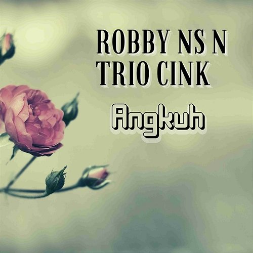 Angkuh Robby NS n Trio Cink