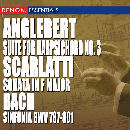 Anglebert: Suite for Harpsichord No. 3 - Scarlatti: Sonata in F Major - JS Bach: Sinfonia, BWV 787-801 Various Artists