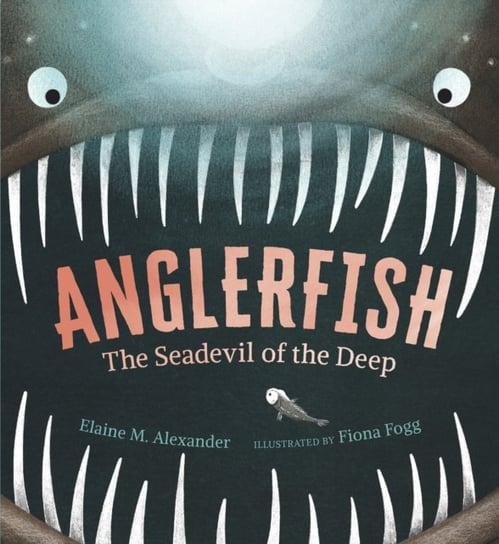 Anglerfish: The Seadevil of the Deep Elaine M. Alexander