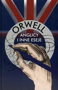 Anglicy i inne eseje Orwell George