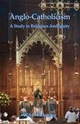 Anglo-Catholicism: A Study in Religious Ambiguity Pickering W. S. F., Pickering R. B., Pickering Wsf