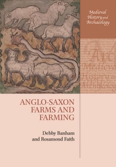 Anglo-Saxon Farms and Farming Opracowanie zbiorowe