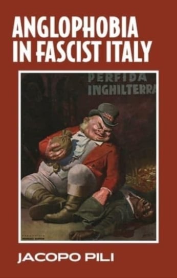 Anglophobia in Fascist Italy Jacopo Pili