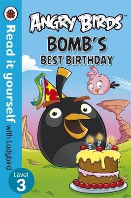 Angry Birds. Bomb's Best Birthday. Read it Yourself with Ladybird Opracowanie zbiorowe