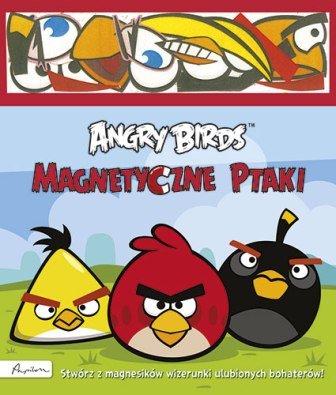 Angry Birds. Magnetyczne ptaki Opracowanie zbiorowe