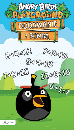 Angry Birds Playground. Dodawanie z Bombą Opracowanie zbiorowe