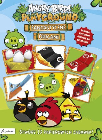 Angry Birds. Playground. Fantastyczne origami Opracowanie zbiorowe