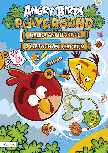Angry Birds Playground. Nauka angielskiego z Czerwonym i Chuckiem Opracowanie zbiorowe