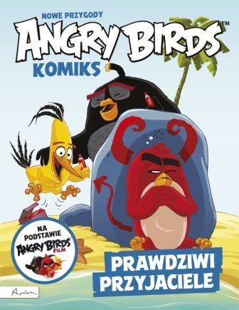 Angry Birds. Prawdziwi przyjaciele Opracowanie zbiorowe