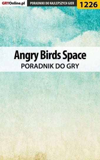 Angry Birds Space - poradnik do gry Justyński Artur Arxel