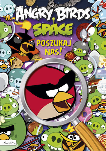 Angry Birds Space. Poszukaj nas! Opracowanie zbiorowe