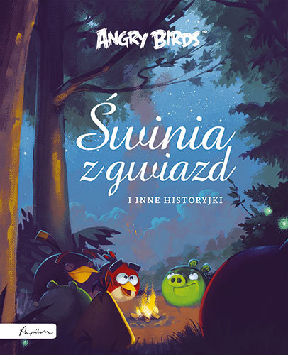 Angry Birds. Świnia z gwiazd i inne historyjki Opracowanie zbiorowe